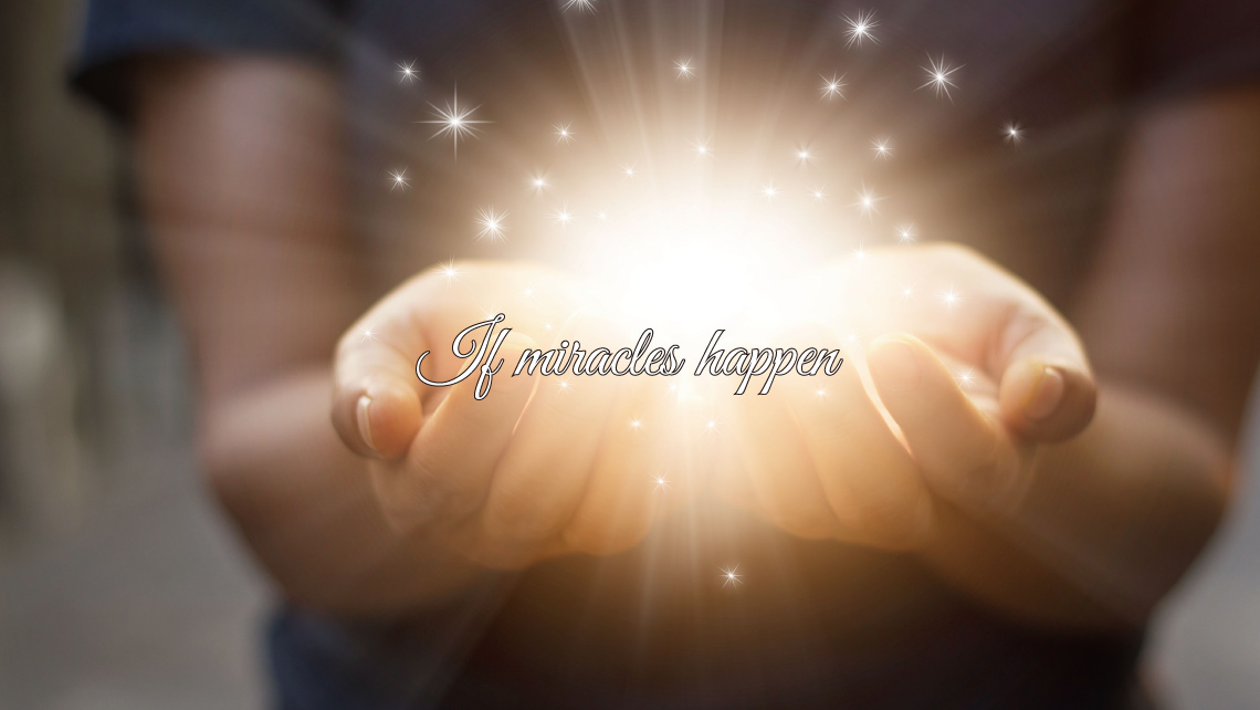 If miracles happen