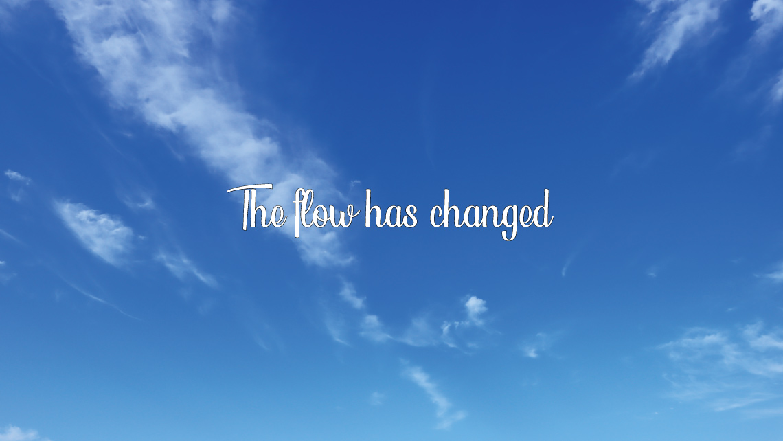 The flow has changed